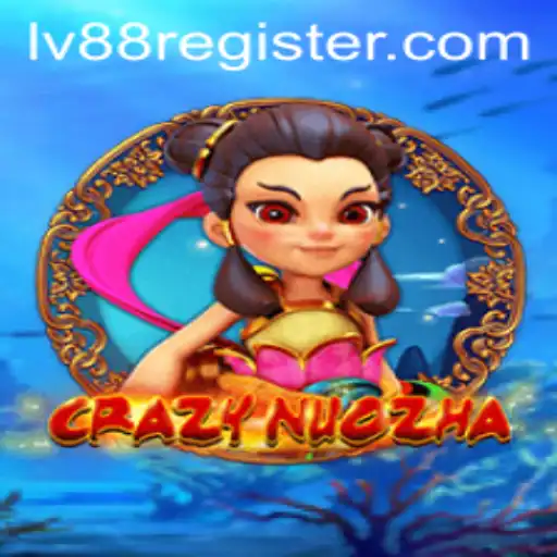 Unveiling the Thrilling World of CrazyNuoZha: A Comprehensive Guide to Mastering LV88