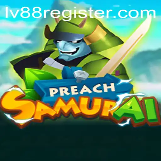 PreachSamurai: Conquer the Virtual World with LV88 Strategy